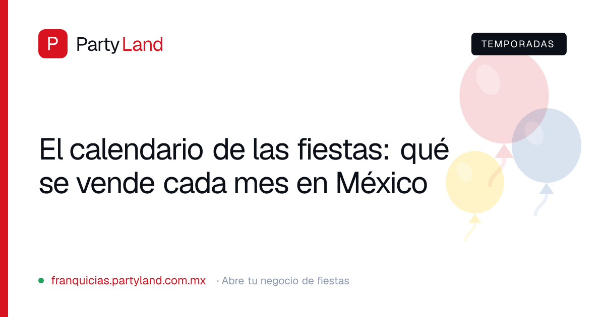 El calendario de las fiestas: qué se vende cada mes en México